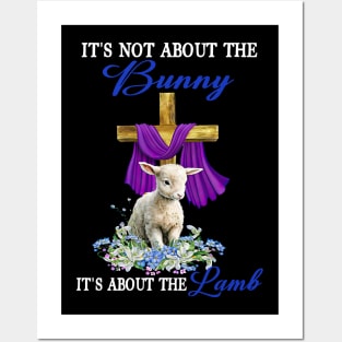 It's Not The Bunny It's About The Lamb Easter Christ Cross Posters and Art